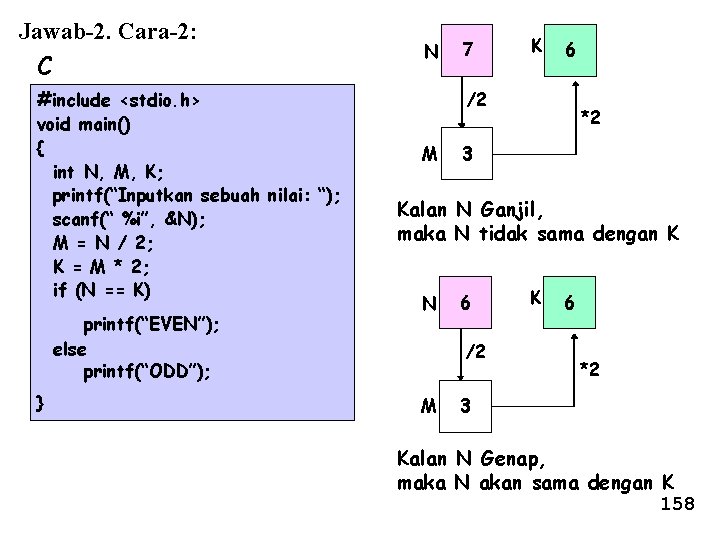 Jawab-2. Cara-2: C #include <stdio. h> void main() { int N, M, K; printf(“Inputkan