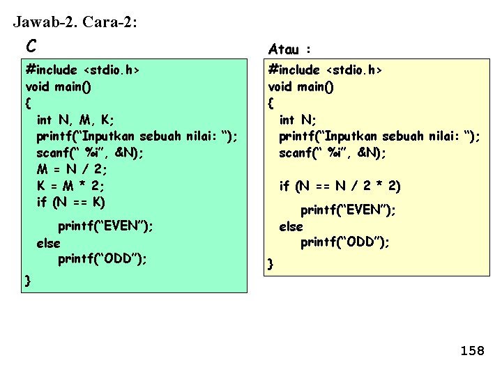 Jawab-2. Cara-2: C #include <stdio. h> void main() { int N, M, K; printf(“Inputkan