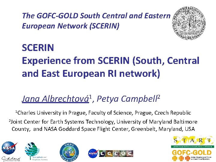 The GOFC-GOLD South Central and Eastern European Network (SCERIN) SCERIN Experience from SCERIN (South,