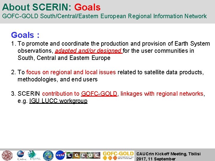 About SCERIN: Goals GOFC-GOLD South/Central/Eastern European Regional Information Network Goals : 1. To promote