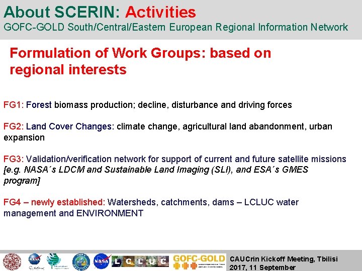 About SCERIN: Activities GOFC-GOLD South/Central/Eastern European Regional Information Network Formulation of Work Groups: based
