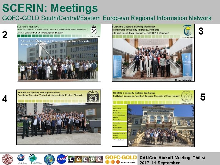 SCERIN: Meetings GOFC-GOLD South/Central/Eastern European Regional Information Network 2 3 4 5 CAUCrin Kickoff