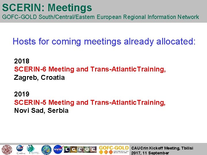 SCERIN: Meetings GOFC-GOLD South/Central/Eastern European Regional Information Network Hosts for coming meetings already allocated: