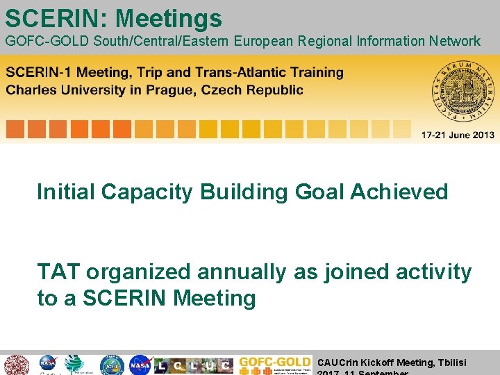 SCERIN: Meetings GOFC-GOLD South/Central/Eastern European Regional Information Network Initial Capacity Building Goal Achieved TAT