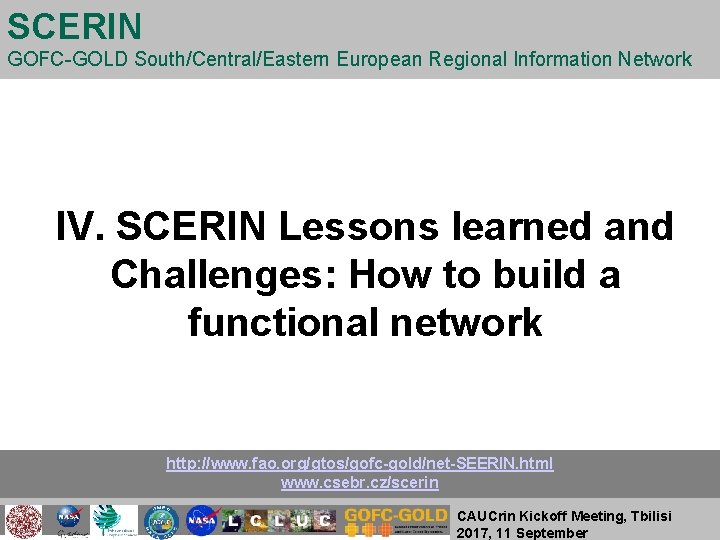 SCERIN GOFC-GOLD South/Central/Eastern European Regional Information Network IV. SCERIN Lessons learned and Challenges: How