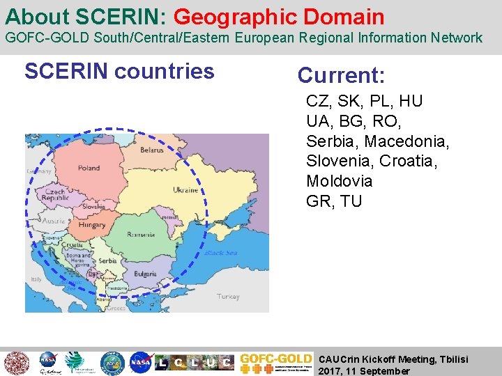 About SCERIN: Geographic Domain GOFC-GOLD South/Central/Eastern European Regional Information Network SCERIN countries Current: CZ,