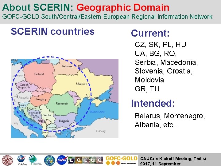 About SCERIN: Geographic Domain GOFC-GOLD South/Central/Eastern European Regional Information Network SCERIN countries Current: CZ,