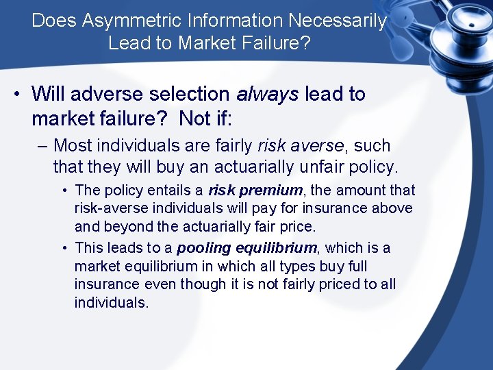 Does Asymmetric Information Necessarily Lead to Market Failure? • Will adverse selection always lead