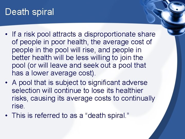 Death spiral • If a risk pool attracts a disproportionate share of people in