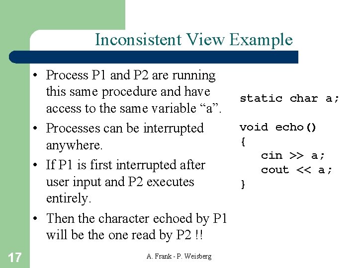 Inconsistent View Example • Process P 1 and P 2 are running this same