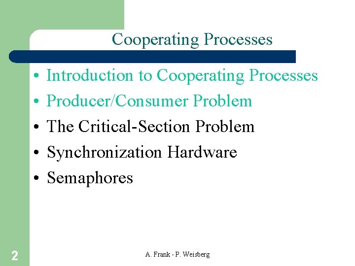 Cooperating Processes • • • 2 Introduction to Cooperating Processes Producer/Consumer Problem The Critical-Section