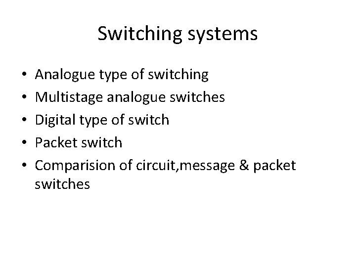 Switching systems • • • Analogue type of switching Multistage analogue switches Digital type