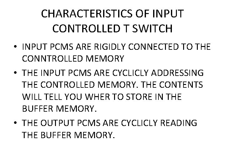 CHARACTERISTICS OF INPUT CONTROLLED T SWITCH • INPUT PCMS ARE RIGIDLY CONNECTED TO THE CHARACTERISTICS OF INPUT CONTROLLED T SWITCH • INPUT PCMS ARE RIGIDLY CONNECTED TO THE