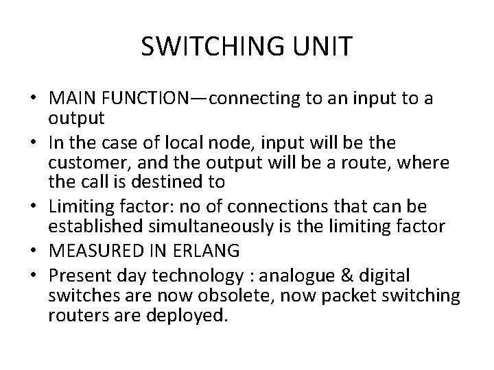 SWITCHING UNIT • MAIN FUNCTION—connecting to an input to a output • In the