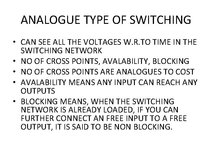 ANALOGUE TYPE OF SWITCHING • CAN SEE ALL THE VOLTAGES W. R. TO TIME