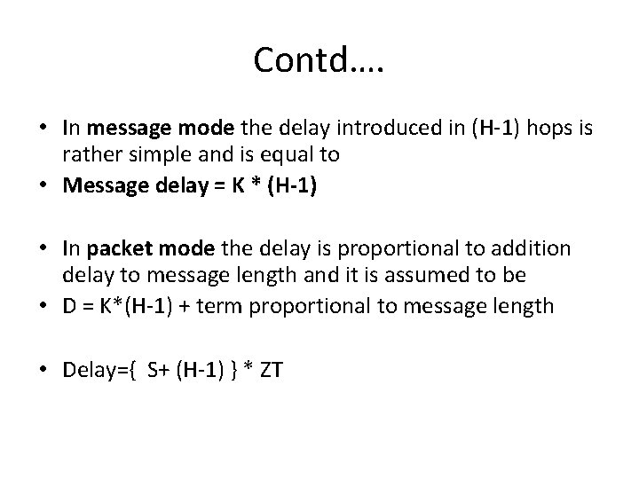 Contd…. • In message mode the delay introduced in (H-1) hops is rather simple Contd…. • In message mode the delay introduced in (H-1) hops is rather simple