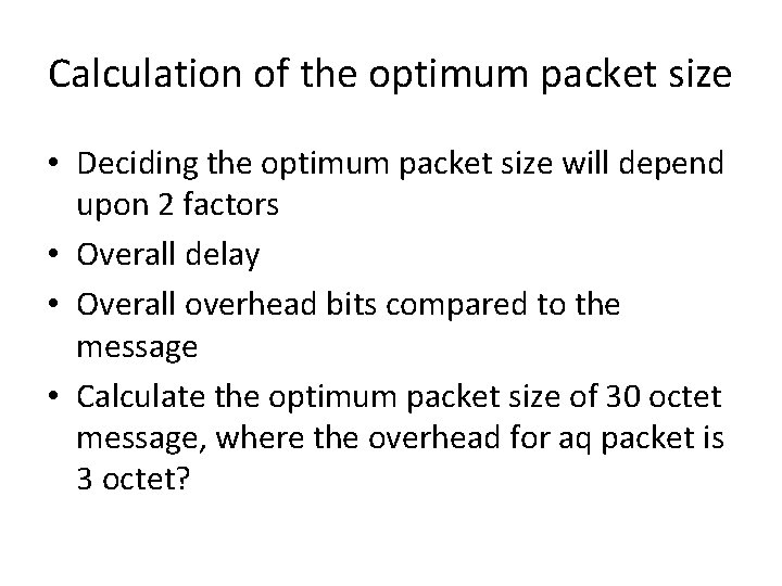 Calculation of the optimum packet size • Deciding the optimum packet size will depend