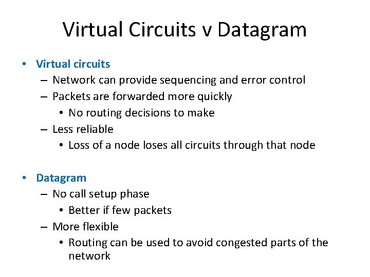 Virtual Circuits v Datagram • Virtual circuits – Network can provide sequencing and error Virtual Circuits v Datagram • Virtual circuits – Network can provide sequencing and error