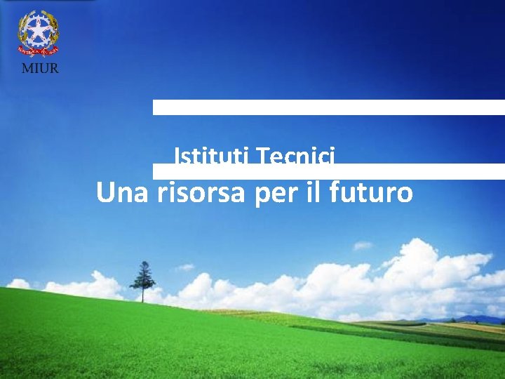 LOGO Istituti Tecnici Una risorsa per il futuro 