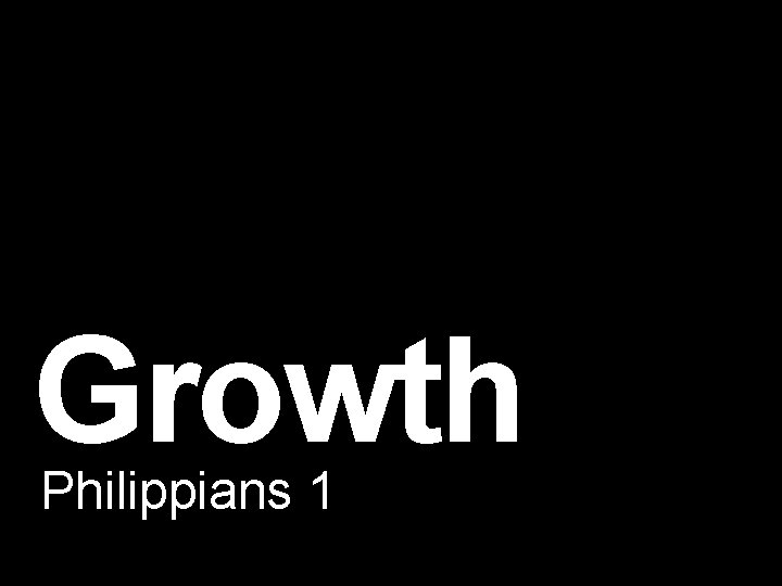 Growth Philippians 1 