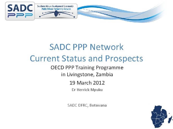 SADC PPP Network Current Status and Prospects OECD PPP Training Programme in Livingstone, Zambia