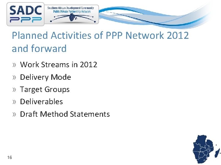 Planned Activities of PPP Network 2012 and forward » » » 16 Work Streams