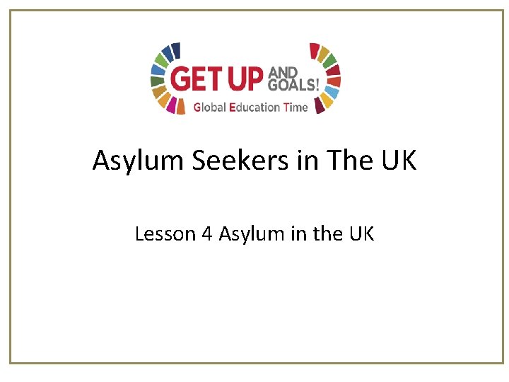 Asylum Seekers in The UK Lesson 4 Asylum in the UK 