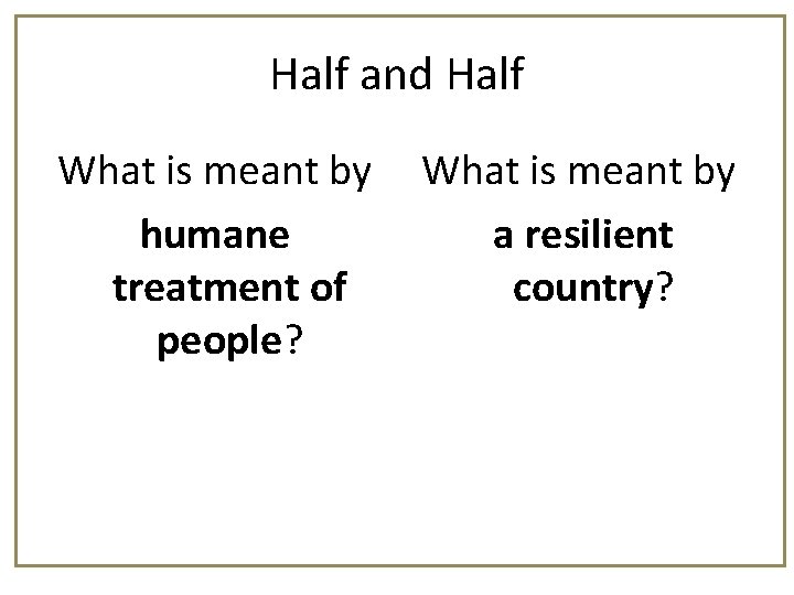 Half and Half What is meant by humane treatment of people? What is meant