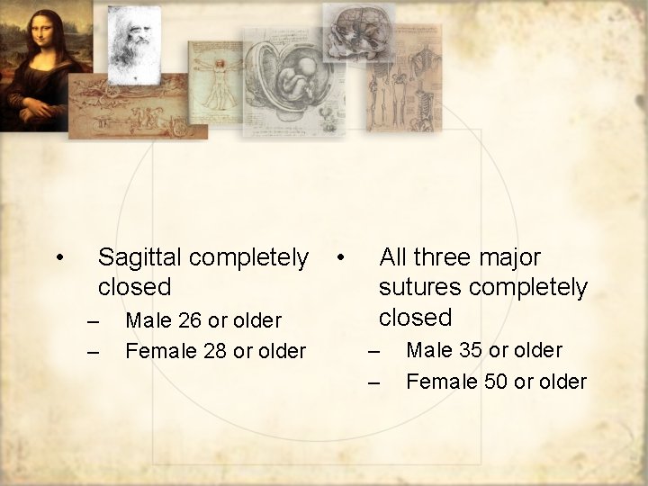  • Sagittal completely closed – – Male 26 or older Female 28 or