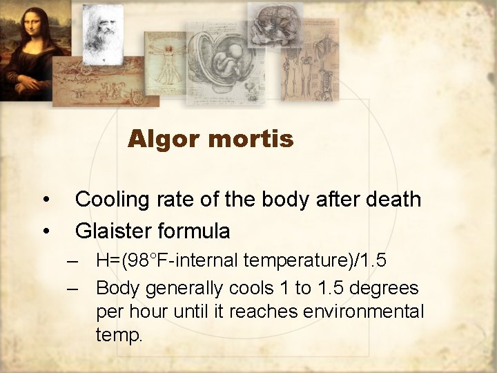 Algor mortis • • Cooling rate of the body after death Glaister formula –