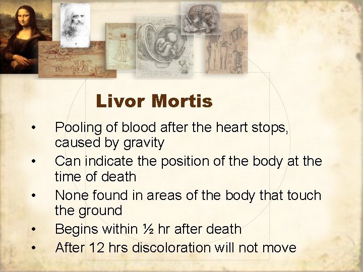 Livor Mortis • • • Pooling of blood after the heart stops, caused by