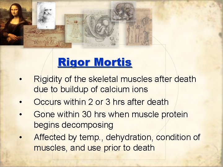 Rigor Mortis • • Rigidity of the skeletal muscles after death due to buildup