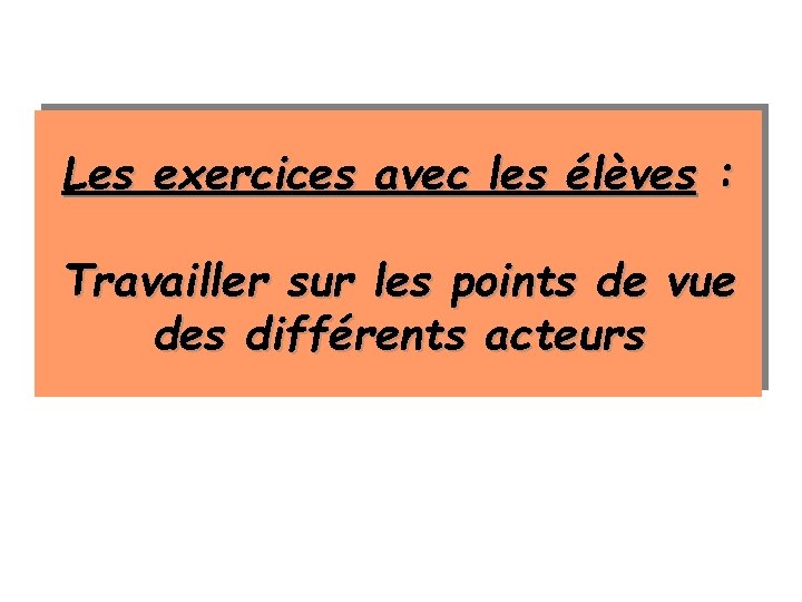 Les exercices avec les élèves : Travailler sur les points de vue des différents