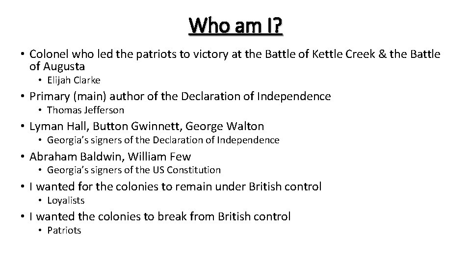 Who am I? • Colonel who led the patriots to victory at the Battle