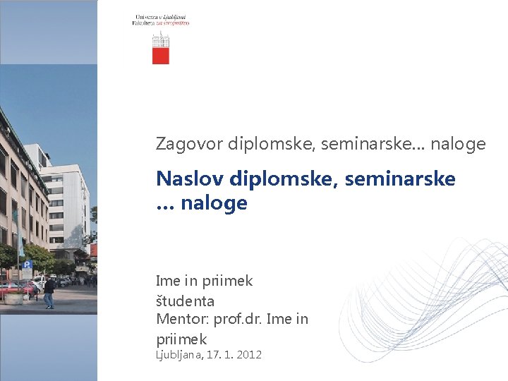 Zagovor diplomske, seminarske… naloge Naslov diplomske, seminarske … naloge Ime in priimek študenta Mentor: