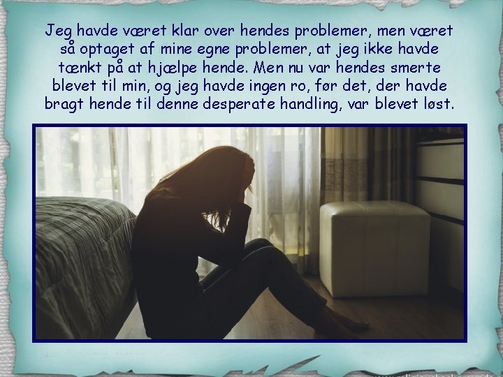 Jeg havde været klar over hendes problemer, men været så optaget af mine egne