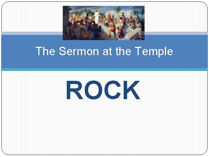 The Sermon at the Temple ROCK 