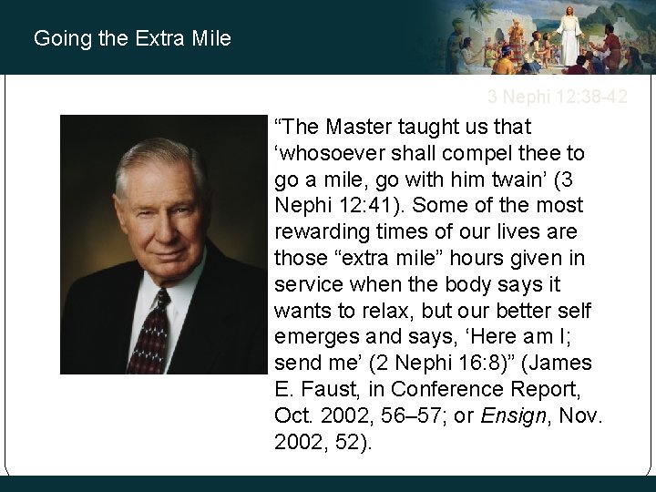 Going the Extra Mile 3 Nephi 12: 38 -42 “The Master taught us that