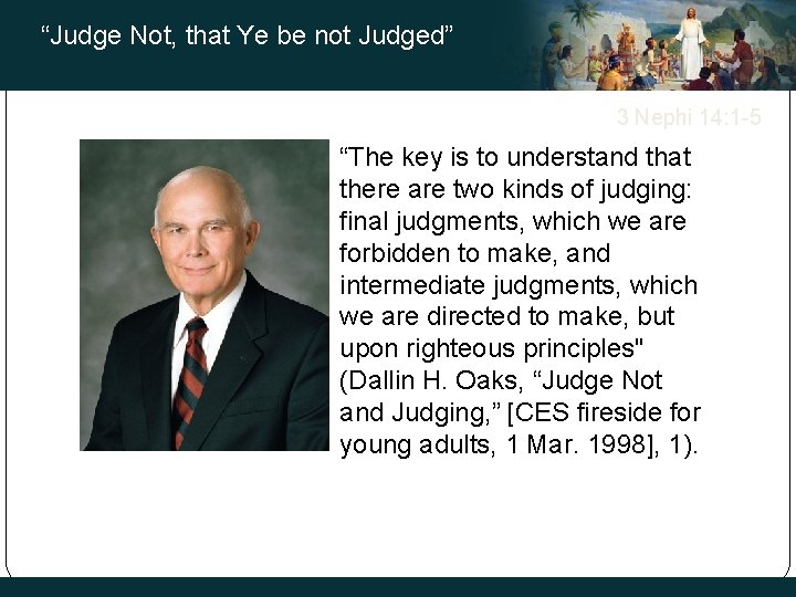 “Judge Not, that Ye be not Judged” 3 Nephi 14: 1 -5 “The key