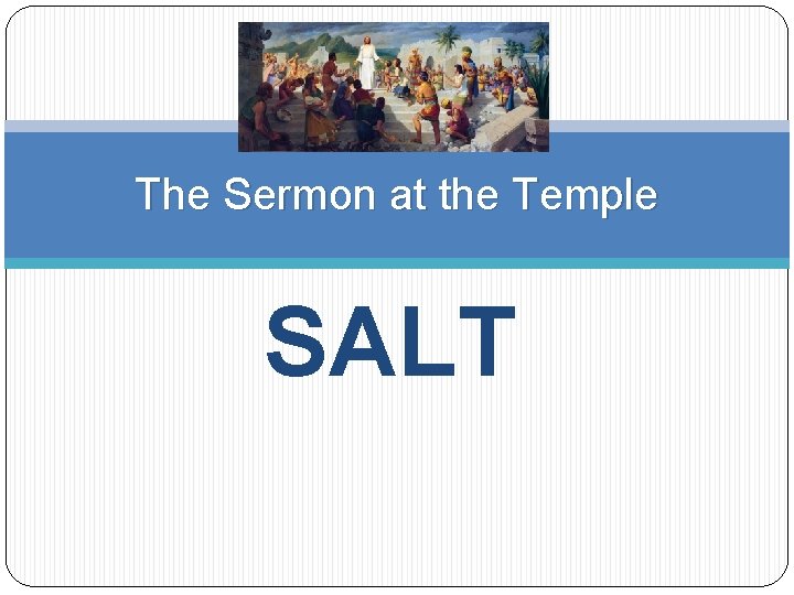 The Sermon at the Temple SALT 