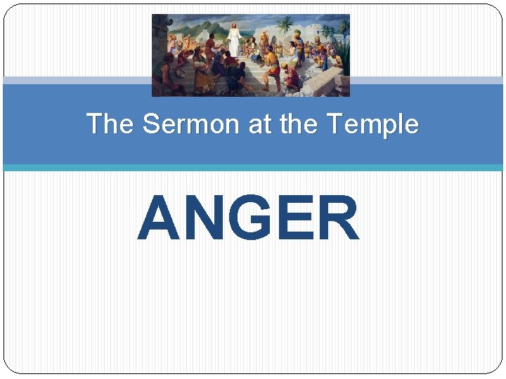 The Sermon at the Temple ANGER 