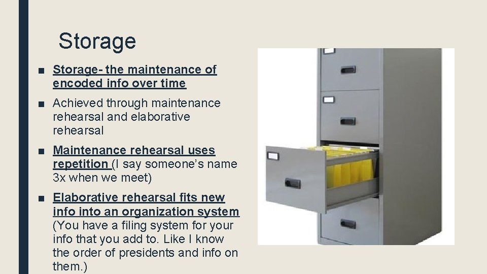 Storage ■ Storage- the maintenance of encoded info over time ■ Achieved through maintenance