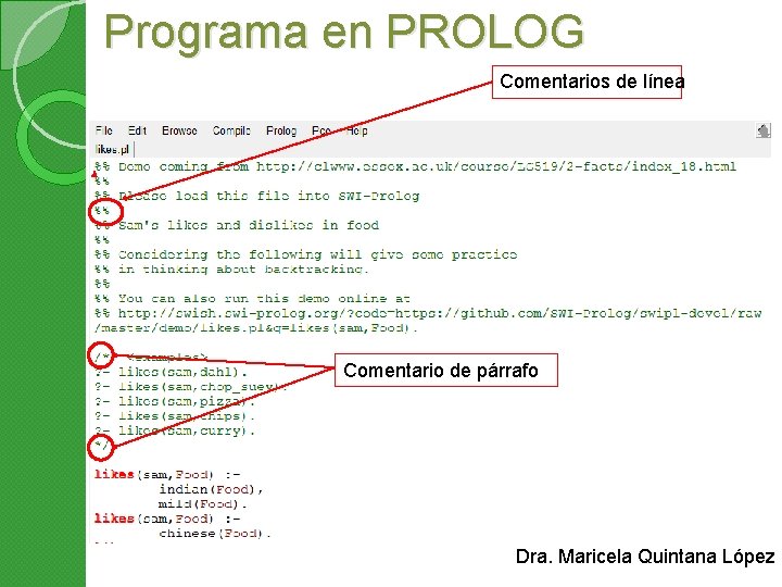 Programa en PROLOG Comentarios de línea Comentario de párrafo Dra. Maricela Quintana López 