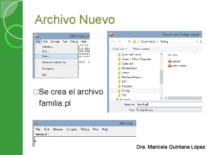 Archivo Nuevo �Se crea el archivo familia. pl Dra. Maricela Quintana López 