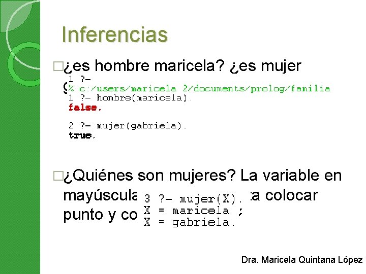 Inferencias �¿es hombre maricela? ¿es mujer gabriela? �¿Quiénes son mujeres? La variable en mayúscula,