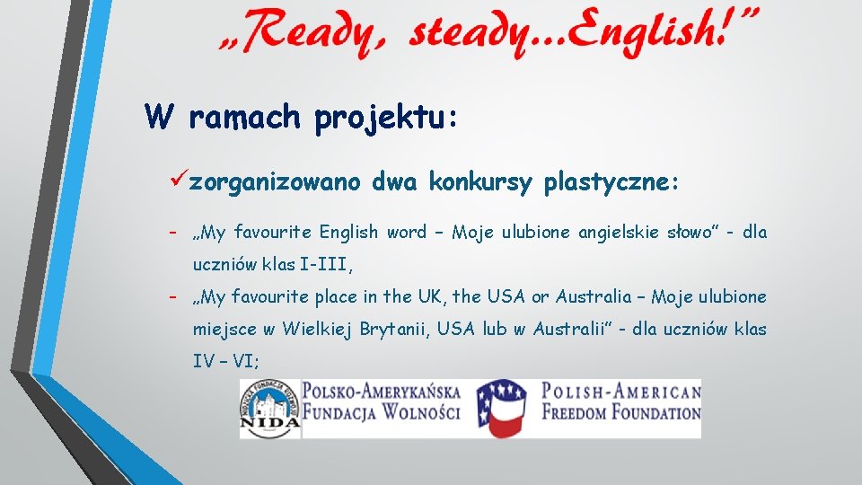 W ramach projektu: üzorganizowano dwa konkursy plastyczne: - „My favourite English word – Moje