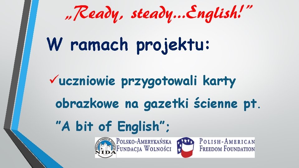 W ramach projektu: üuczniowie przygotowali karty obrazkowe na gazetki ścienne pt. ”A bit of