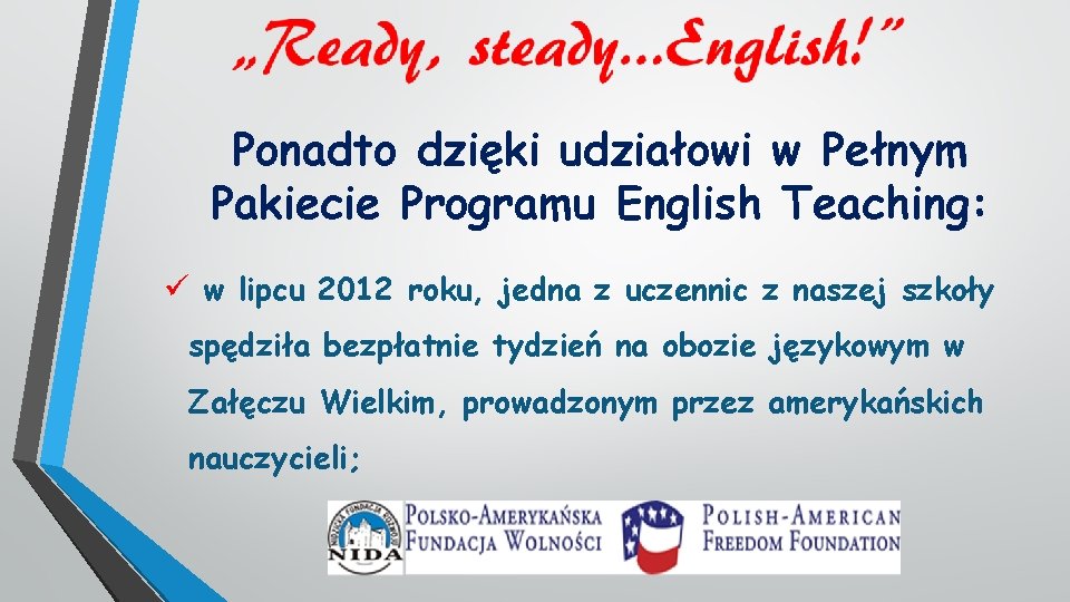 Ponadto dzięki udziałowi w Pełnym Pakiecie Programu English Teaching: ü w lipcu 2012 roku,
