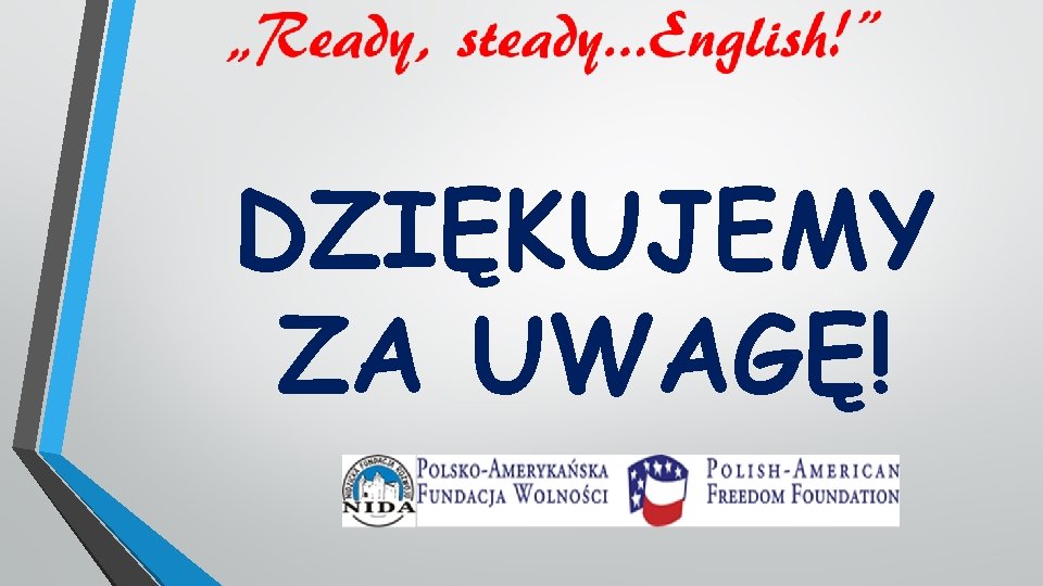 DZIĘKUJEMY ZA UWAGĘ! 