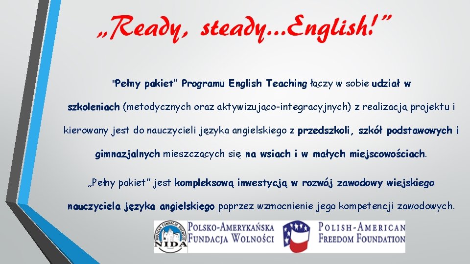 "Pełny pakiet" Programu English Teaching łączy w sobie udział w szkoleniach (metodycznych oraz aktywizująco-integracyjnych)